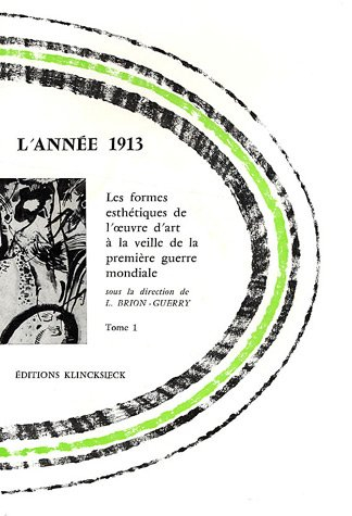 L'année 1913 : les formes esthétiques de l'oeuvre d'art à la veille de la Première guerre mondiale. 