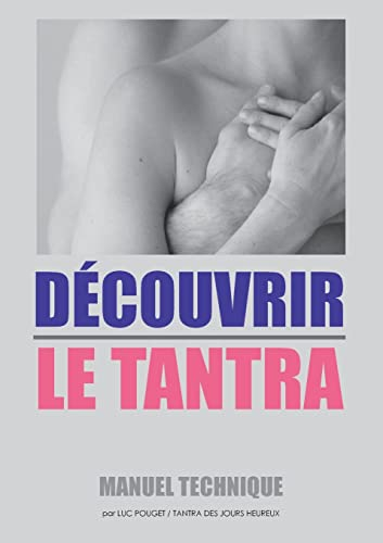 DECOUVRIR LE TANTRA : Manuel technique : qu'est-ce que le tantra ?