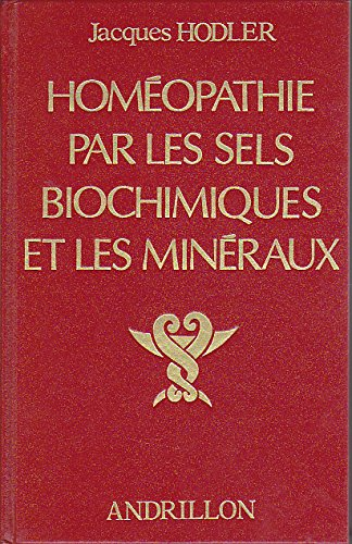 homéopathie par les sels biochimiques et les minéraux : guide pratique