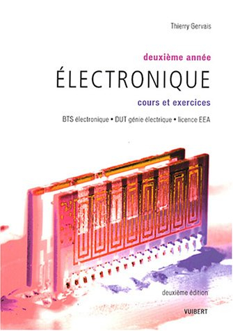 Electronique : deuxième année, cours et exercices : BTS électronique, DUT génie électrique, licence 