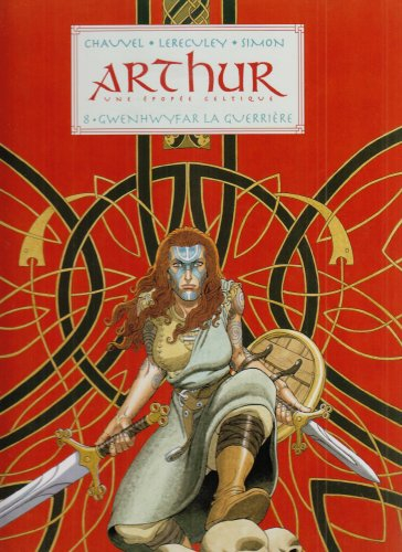 Arthur : une épopée celtique. Vol. 8. Gwenhwyfar la guerrière
