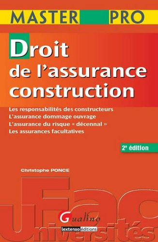 Droit de l'assurance construction : les responsabilités des constructeurs, l'assurance dommage ouvra