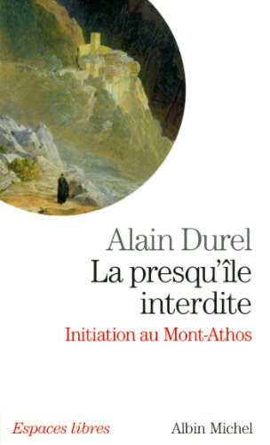 La presqu'île interdite : initiation au Mont-Athos