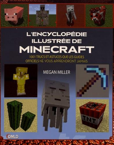 L'encyclopédie illustrée de Minecraft : 1.001 trucs et astuces que les guides officiels ne vous appr