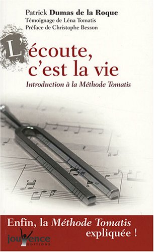 L'écoute, c'est la vie : introduction à la méthode Tomatis