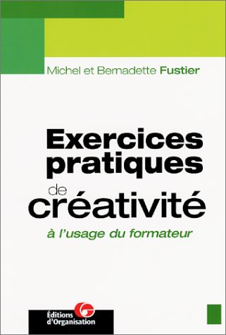 Exercices pratiques de créativité à l'usage du formateur