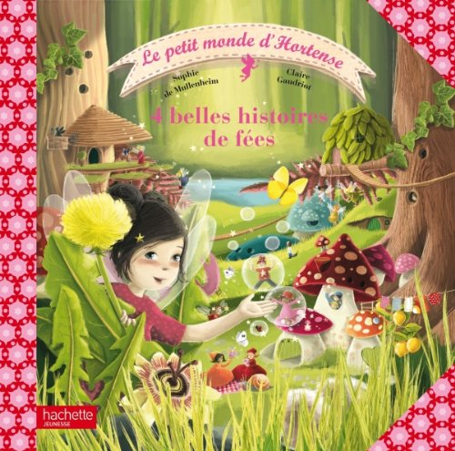 Le petit monde d'Hortense. 4 belles histoires de fées