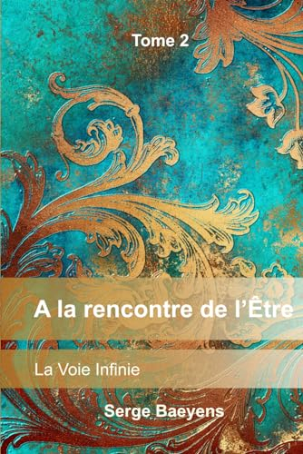 A la rencontre de l'Être: par la Voie Infinie