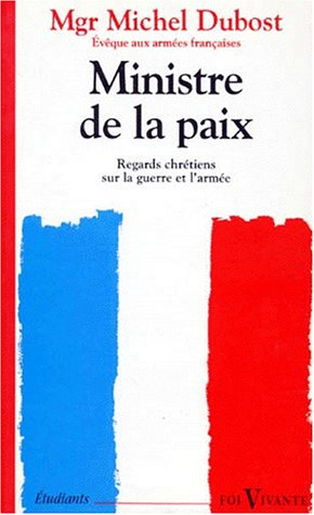 Ministre de la paix : regards chrétiens sur la guerre et l'armée