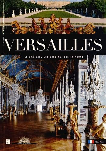 Versailles : le château, les jardins, les Trianons