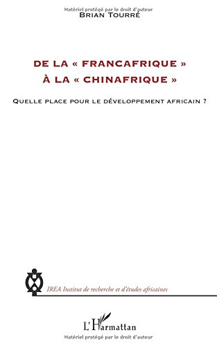 De la Françafrique à la Chinafrique : quelle place pour le développement africain