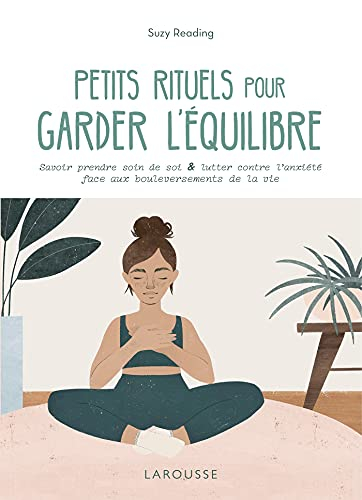 Petits rituels pour garder l'équilibre : savoir prendre soin de soi & lutter contre l'anxiété face a