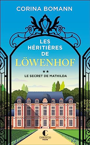 Les héritières de Löwenhof. Vol. 2. Le secret de Mathilda