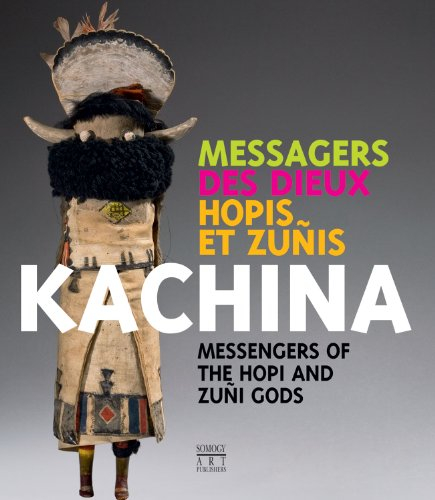 Kachina, messagers des dieux hopis et zunis. Kachina, messengers of the hopi and zuni gods