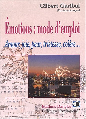 Emotions, mode d'emploi : amour, joie, peur, tristesse, colère...