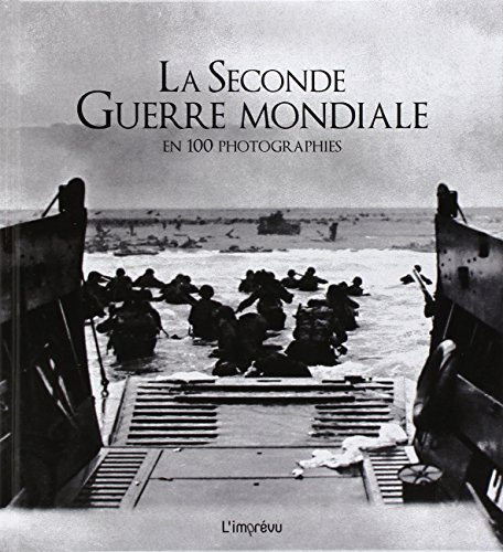 La Seconde Guerre mondiale en 100 photographies