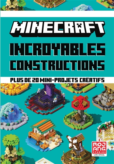 Minecraft : incroyables constructions : plus de 20 mini-projets créatifs