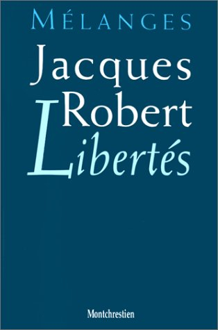Libertés : mélanges Jacques Robert