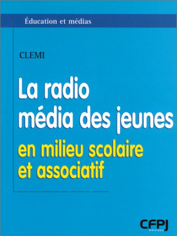 La radio, média des jeunes : en milieu scolaire et associatif