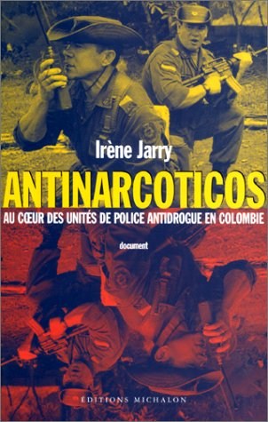 Antinarcoticos : au coeur des unités de police antidrogue en Colombie