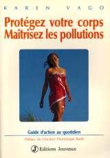 Protégez votre corps, maîtrisez les pollutions : manuel pour une action au quotidien