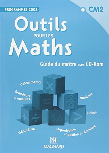 Outils pour les maths, CM2, programmes 2008 : guide du maître avec CD-ROM