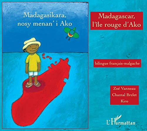 Madagascar, l'île rouge d'Ako. Madagasikara, nosy menan'i Ako