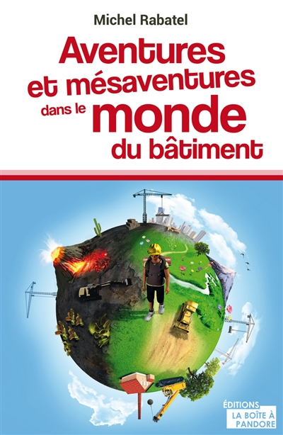 Aventures et mésaventures dans le monde du bâtiment