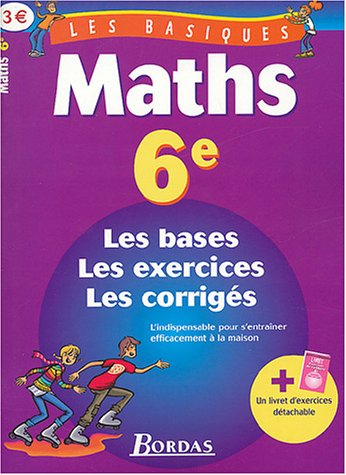 Maths 6e : les bases, les exercices, les corrigés