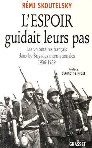 L'espoir guidait leurs pas : les volontaires français dans les brigades internationales, 1936-1939