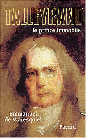Talleyrand : le prince immobile - Emmanuel de Waresquiel
