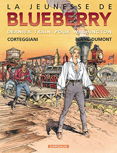 La jeunesse de Blueberry. Vol. 12. Dernier train pour Washington