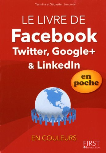 Le livre de Facebook, Twitter, Google+ & LinkedIn