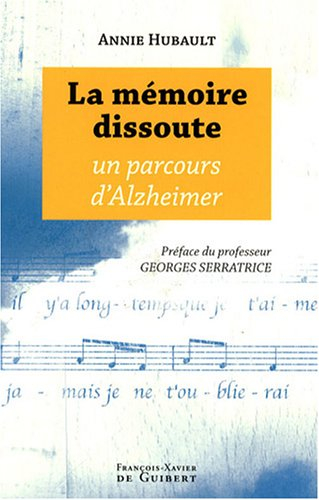 La mémoire dissoute : un parcours d'Alzheimer