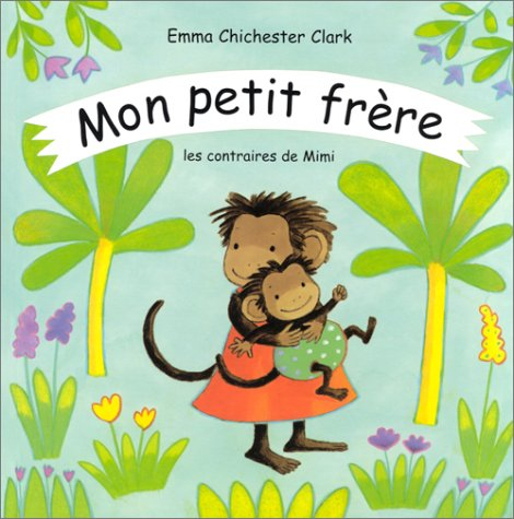 Mon petit frère : les contraires de Mimi