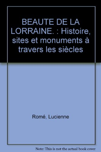 Beauté de la Lorraine : histoire, sites et monuments à travers les siècles