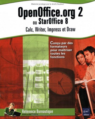 OpenOffice.org 2 ou StarOffice 8 : Calc, Writer, Impress et Draw