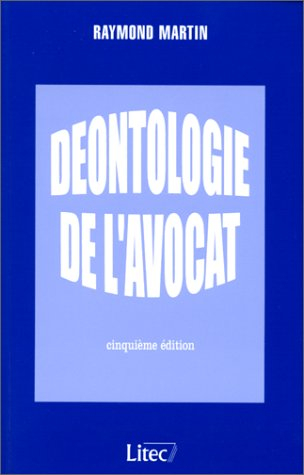 déontologie de l'avocat, 5e édition (ancienne édition)