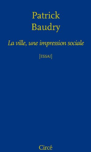 La ville, une impression sociale : essai