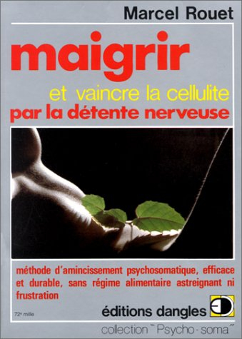 Maigrir et vaincre la cellulite par la détente nerveuse