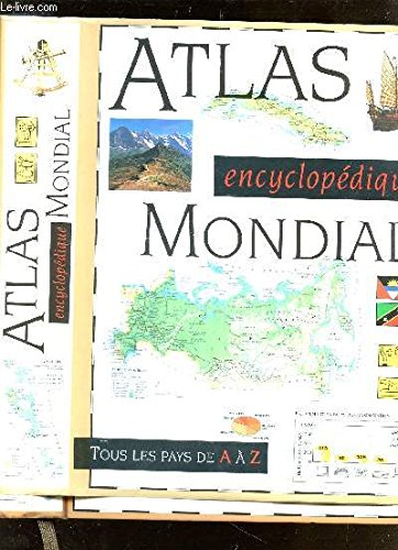 atlas encyclopédique mondial : tous les pays de a à z