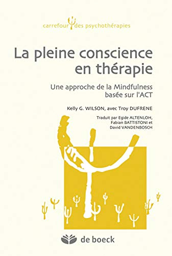 La pleine conscience en thérapie : une approche de la mindfulness basée sur l'ACT en psychothérapie