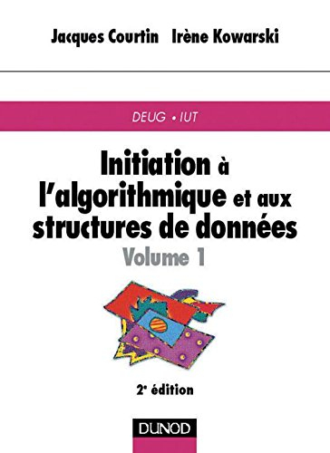 Initiation à l'algorithmique et aux structures de données. Vol. 1