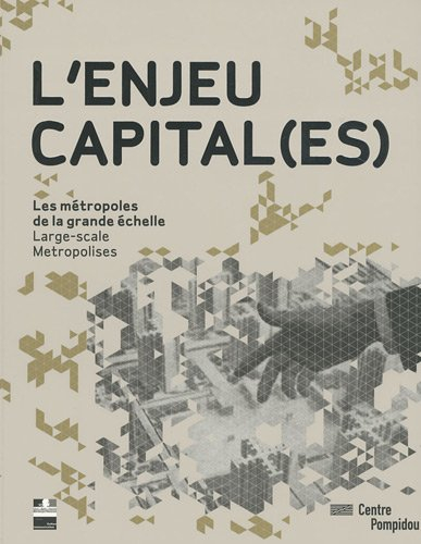 L'enjeu capital(es) : les métropoles de la grande échelle