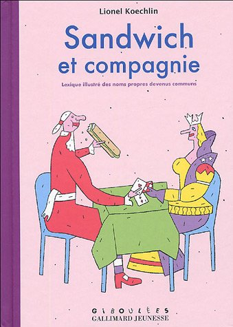 Sandwich et compagnie : lexique illustré des noms propres devenus communs