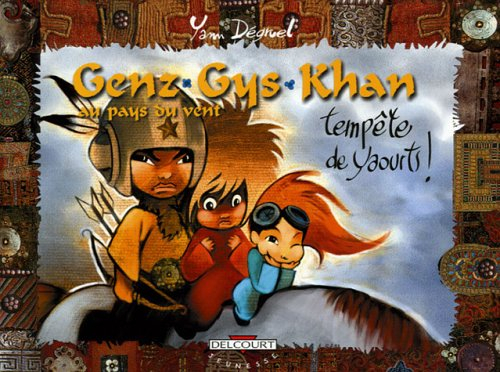 Genz Gys Khan au pays du Vent. Vol. 6. Tempête de yaourts !