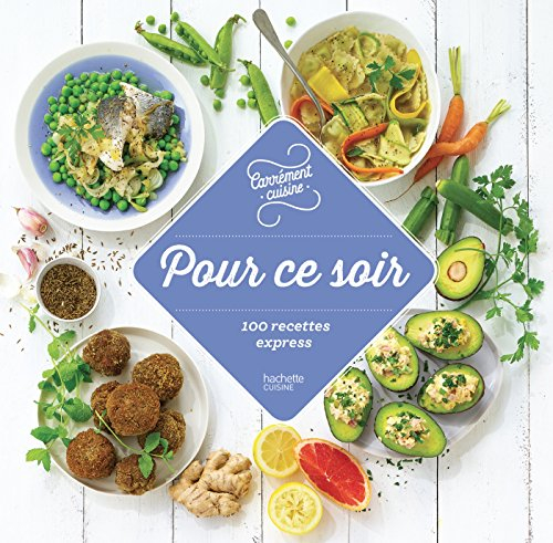 Pour ce soir : 100 recettes express