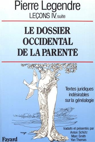 Leçons. Vol. 4-1. Le dossier occidental de la parenté : textes juridiques indésirables sur la généal