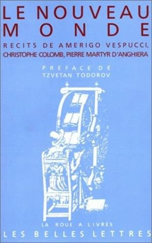 Le Nouveau Monde : récits de Christophe Colomb, Pierre Martyr d'Anghiera, Amerigo Vespucci