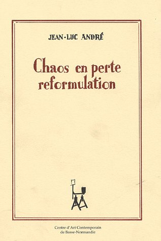 Chaos en perte reformulation : exposition, Hérouville Saint-Clair, centre d'art contemporain de Bass